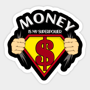 Money Is My Superpower Sticker